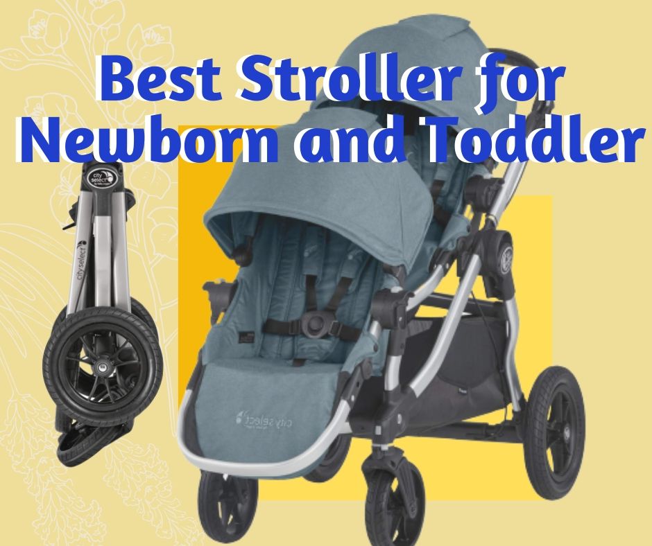 You are currently viewing Best Stroller for Newborn and Toddler